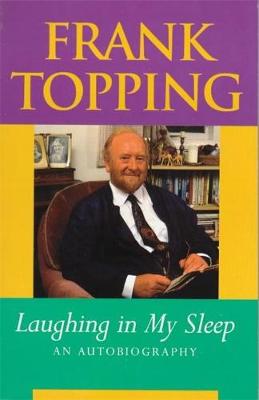Laughing in My Sleep - Topping, Frank, and Redhead, Brian (Foreword by)