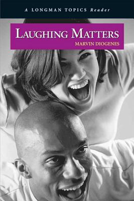 Laughing Matters, a Longman Topics Reader - Diogenes, Marvin