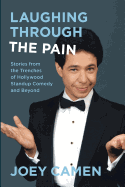 Laughing Through the Pain: Stories from the Trenches of Hollywood Standup Comedy and Beyond