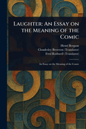 Laughter: An Essay on the Meaning of the Comic