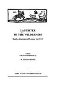 Laughter in the Wilderness: Early American Humor to 1783