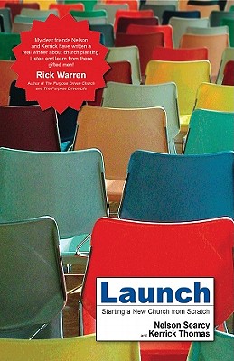 Launch: Starting a New Church from Scratch - Searcy, Nelson, and Thomas, Kerrick