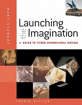 Launching the Imagination: A Guide to Three-Dimensional Design - Stewart, Mary