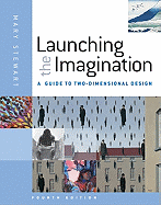 Launching the Imagination: A Guide to Two-Dimensional Design