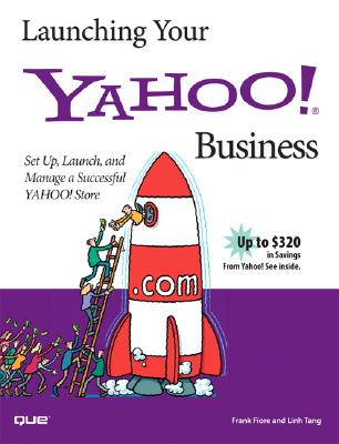 Launching Your Yahoo! Business - Fiore, Frank, and Tang, Linh