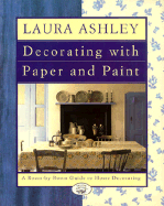 Laura Ashley Decorating with Paper and Paint: A Room-By-Room Guide to Home Decorating