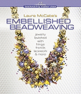Laura McCabe's Embellished Beadweaving: Jewelry Lavished with Fringe, Fronds, Lacework & More