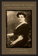 Laura Mendez de Cuenca: Mexican Feminist, 1853-1928
