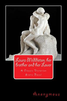 Laura Middleton; Her Brother and Her Lover - Author, Anonymous