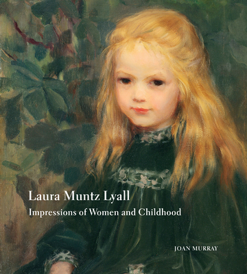 Laura Muntz Lyall: Impressions of Women and Childhood - Murray, Joan