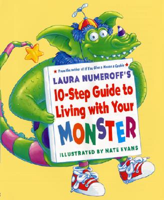 Laura Numeroff's 10-Step Guide to Living with Your Monster - Numeroff, Laura Joffe