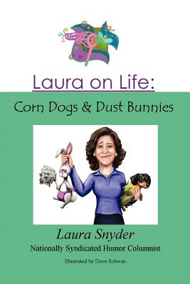 Laura on Life: Corn Dogs & Dust Bunnies - Snyder, Laura