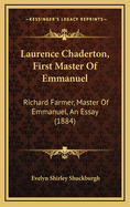 Laurence Chaderton, First Master of Emmanuel: Richard Farmer, Master of Emmanuel, an Essay (1884)