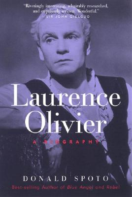 Laurence Olivier: A Biography - Spoto, Donald, M.A., Ph.D.