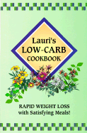 Lauri's Low-Carb Cookbook: Rapid Weight Loss with Satisfying Meals