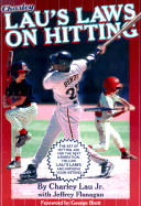 Lau's Laws on Hitting: The Art of Hitting .400 for the Next Generation; Follow Lau's Laws and Improve Your Hitting!