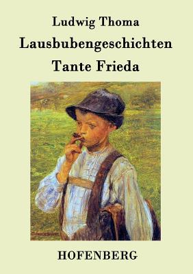 Lausbubengeschichten / Tante Frieda - Ludwig Thoma