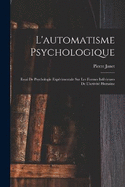 L'automatisme Psychologique: Essai De Psychologie Exprimentale Sur Les Formes Infrieures De L'activit Humaine