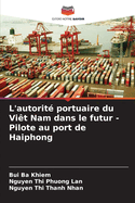 L'autorit? portuaire du Vi?t Nam dans le futur - Pilote au port de Haiphong