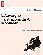 L'Auvergne. Illustrations de A. Montader. - Ajalbert, Jean, and Montader, Alfred