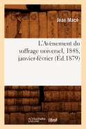 L'Av?nement Du Suffrage Universel, 1848, Janvier-F?vrier, (?d.1879)