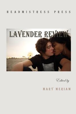 Lavender Review: Poems from the First Five Years - Meriam, Mary