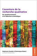 L'Aventure de la Recherche Qualitative: Du Questionnement ? La R?daction Scientifique