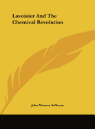 Lavoisier And The Chemical Revolution