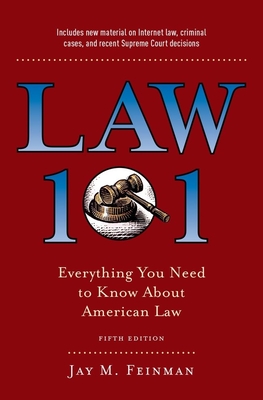 Law 101: Everything You Need to Know about American Law, Fifth Edition - Feinman, Jay M