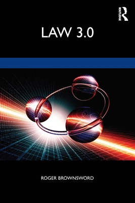 Law 3.0: Rules, Regulation, and Technology - Brownsword, Roger