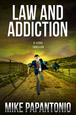 Law and Addiction: A Legal Thriller - Papantonio, Mike
