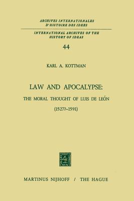 Law and Apocalypse: The Moral Thought of Luis de Len (1527?-1591) - Kottman, Karl a