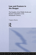 Law and Custom in the Steppe: The Kazakhs of the Middle Horde and Russian Colonialism in the Nineteenth Century