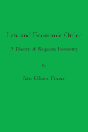 Law and Economic Order: A Theory of Requisite Economy