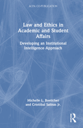 Law and Ethics in Academic and Student Affairs: Developing an Institutional Intelligence Approach