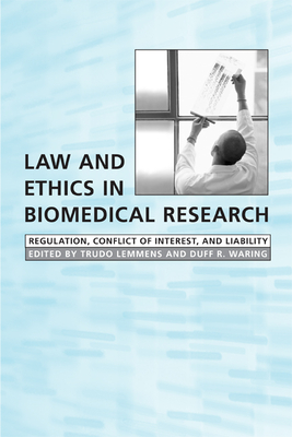 Law and Ethics in Biomedical Research: Regulation, Conflict of Interest and Liability - Lemmens, Trudo (Editor), and Waring, Duff (Editor)