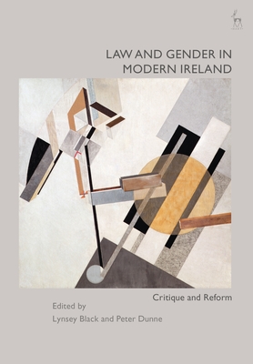 Law and Gender in Modern Ireland: Critique and Reform - Black, Lynsey (Editor), and Dunne, Peter (Editor)