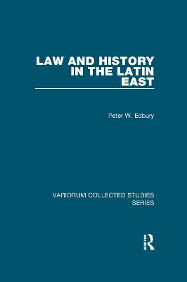 Law and History in the Latin East - Edbury, Peter W.