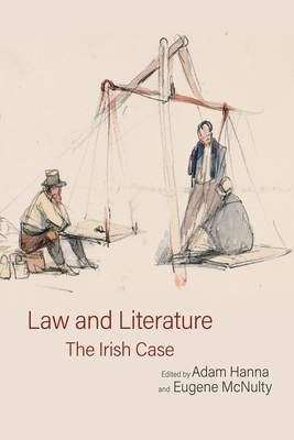 Law and Literature: The Irish Case - Hanna, Adam (Editor), and McNulty, Eugene (Editor)