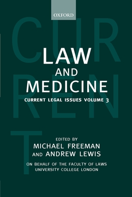 Law and Medicine: Current Legal Issues Volume 3 - Freeman, Michael (Editor), and Lewis, Andrew (Editor)