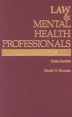 Law and Mental Health Professionals: Texas - Shuman, Daniel W, Mr., Jd