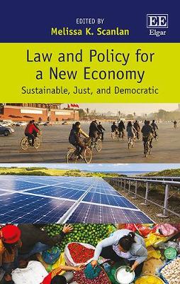 Law and Policy for a New Economy: Sustainable, Just, and Democratic - Scanlan, Melissa K (Editor)