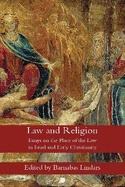 Law and Religion: Essays on the Place of the Law in Israel and Early Christianity
