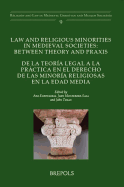 Law and Religious Minorities in Medieval Societies: Between Theory and Praxis: de La Teoria Legal a la Practica En El Derecho de Las Minoria Religiosas En La Edad Media