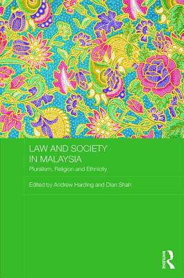 Law and Society in Malaysia: Pluralism, Religion and Ethnicity - Harding, Andrew (Editor), and Shah, Dian A. H. (Editor)