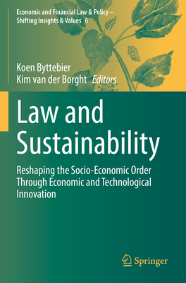 Law and Sustainability: Reshaping the Socio-Economic Order Through Economic and Technological Innovation - Byttebier, Koen (Editor), and van der Borght, Kim (Editor)