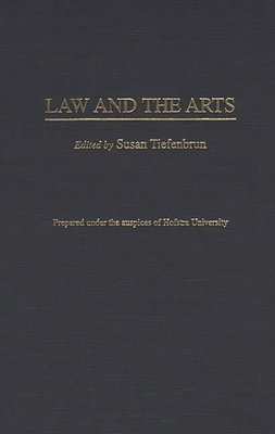 Law and the Arts - Tiefenbrun, Susan (Editor), and Rabinowitz, Stuart (Foreword by)