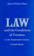 Law and the Conditions of Freedom in the Nineteenth-Century United States