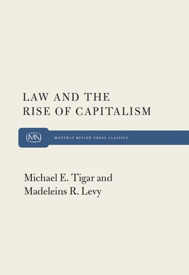 Law and the Rise of Capitalism - Tigar, Michael