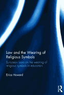 Law and the Wearing of Religious Symbols: European Bans on the Wearing of Religious Symbols in Education